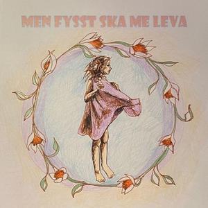 Men fysst ska me leva
