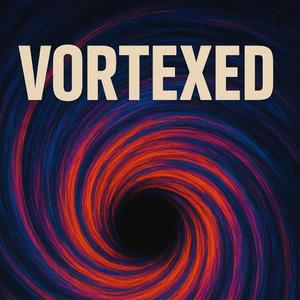 Vortexed