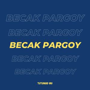BECAK PARGOY