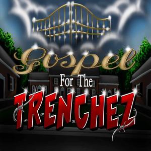 GOSPEL FOR THE TRENCHEZ (feat. Kocaine Kay)