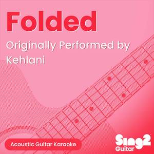 Folded (Originally Performed by Kehlani) (Acoustic Guitar Karaoke)