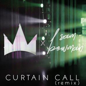 Curtain Call (Sam Bowman Remix)