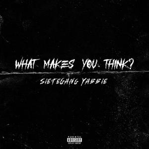 What Makes You Think?