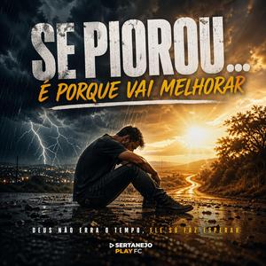 Se piorou… é porque vai melhorar