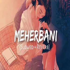 Meherbani (Lofi Mix)