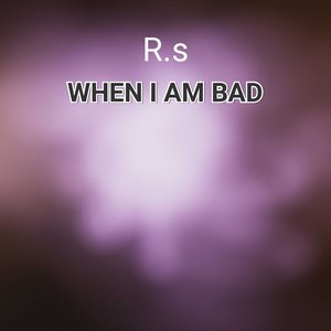 When I Am Bad