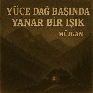 Yüce Dağ Başında Yanar Bir Işık