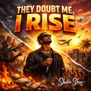 They doubt me, I rise