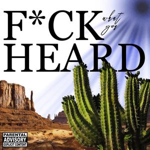 F*CK what you HEARD (feat. Qxeezy*)