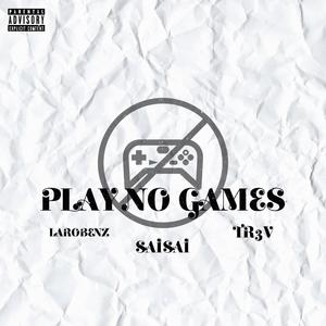 Play No Games (feat. TR3V & Laro Benz)