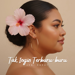 Tak Ingin Terburu-Buru