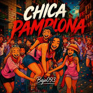 Chica Pamplona (feat. Bajo093)
