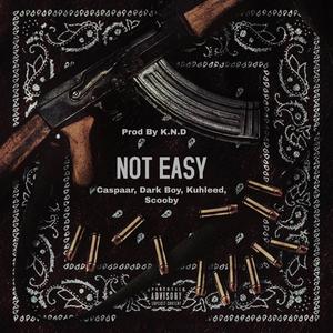 KidzNextDaw Not Easy (feat. Kuhleed, Caspaar, Dark Boy & Scooby)