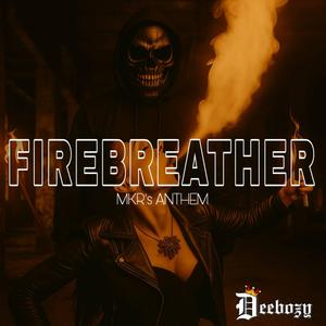 FIREBREATHER (MKR's ANTHEM)