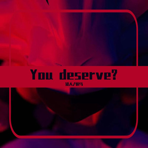 You deserve?