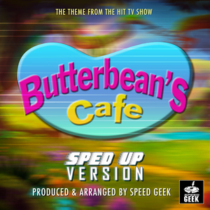 Butterbean's Café Main Theme (From "Butterbean's Café") (Sped-Up Version)