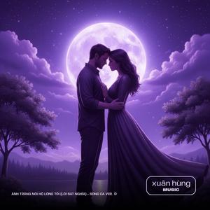 Ánh Trăng Nói Hộ Lòng Tôi - Song Ca (Lời Sát Nghĩa) (Xuân Hùng)