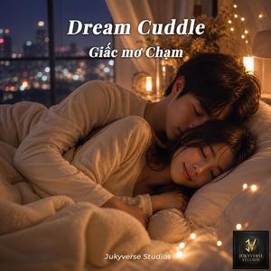 Dream Cuddle Giấc Mơ Chạm