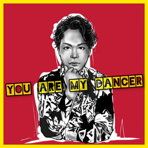YOU ARE MY DANCER