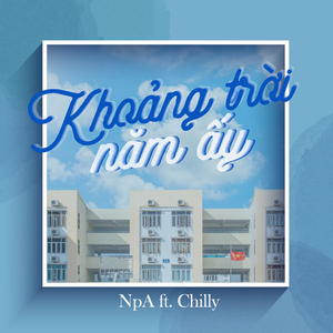 Khoảng Trời Năm Ấy (feat. Chilly)