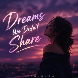 Dreams We Didn’t Share