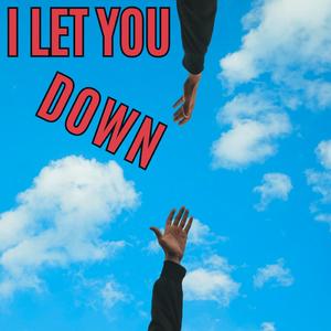 I Let You Down (feat. Tunnel Bug)