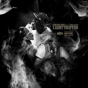 I Aint Trippin