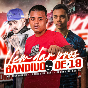 Vem Dar Pros Bandido de 18