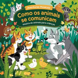 Como Os Animais Se Comunicam Música De Animais Para Crianças