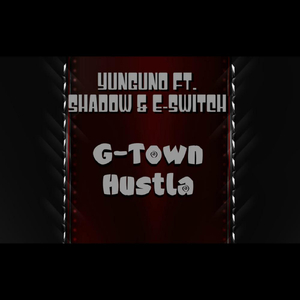 G-Town Hustla (Feat. Shadow & E-Switch)