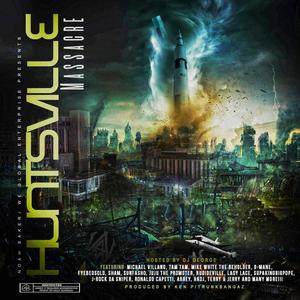 Huntsville Massacre (feat. King George, Michael Villano, Mike White the Beholder, G-Mane, Sunfasho, Sham, J-Rock Da Sniper, FyebeoSolo, Abrey, RudiDeville, Lady Lace, Hadj, Terry, Jerry, SupaKingBigPope, JuJu the Promoter & Ronaldo Capetti)