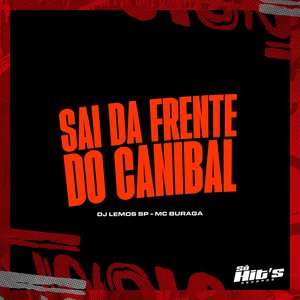 Sai da Frente do Canibal (feat. MC Buraga)