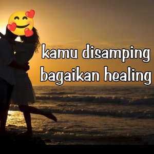 Kamu Disamping Bagaikan Healing