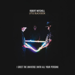 I Greet The Universe (With All Your Person)