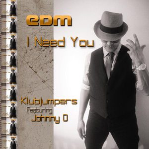 I Need You (EDM Dance Extended Mix) [feat. Johnny O]