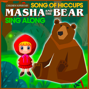 Song of Hiccups (From "Masha and the Bear")