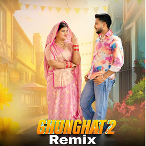 Ghunghat 2 Remix