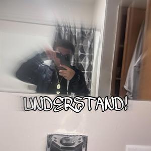 UNDERSTAND!