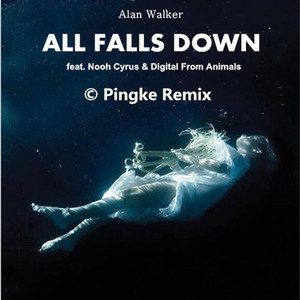 Alan Walker-All Falls Down (Pingke Remix)（师嘉俊(Pingke) Remix）