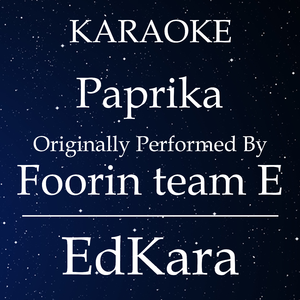 Paprika (Originally Performed by Foorin team E) [Karaoke No Guide Melody Version]