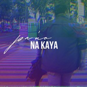 Pa'no Na Kaya