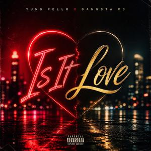 Is It Love (feat. Gangsta Ro)