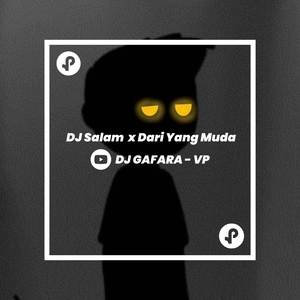 DJ Salam x Dari Yang Muda