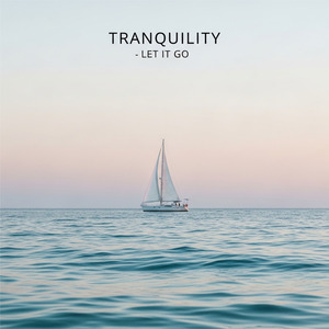 Tranquility (Let It Go)
