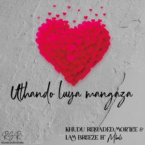Uthando luya mangaza (feat. I.am_Breeze , Mortee & Mbali ) (feat. I.am_Breeze, Mortee & Mbali)