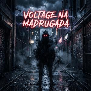 VOLTAGE NA MADRUGADA (B)