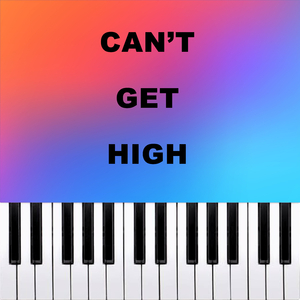 CAN'T GET HIGH (Piano Version)