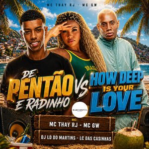 DE PENTAO E RADINHO vs HOW DEEP IS YOUR LOVE