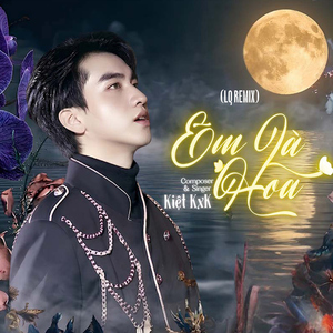 Em Là Hoa (LQ Remix)