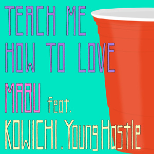 Teach Me How To Love (feat. KOWICHI & Young Hastle)